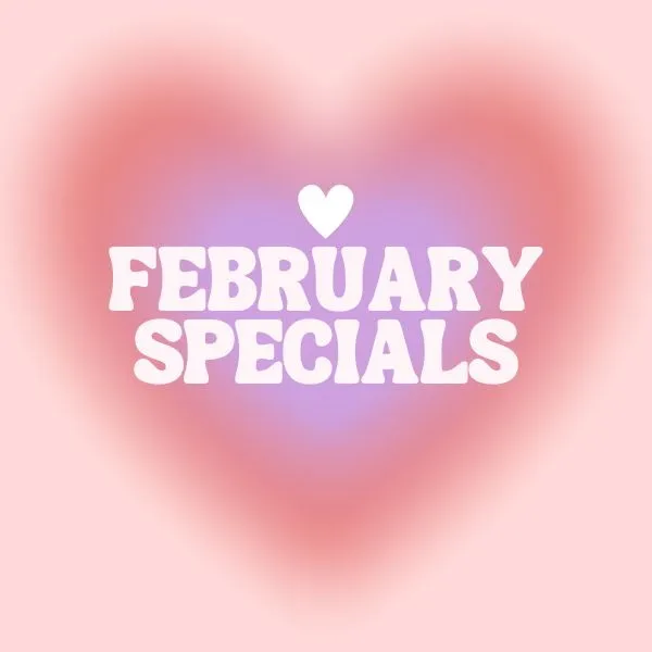 FEBRUARY SPECIALS